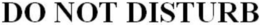 DO NOT DISTURB trademark