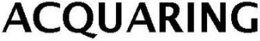 ACQUARING trademark