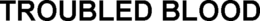 TROUBLED BLOOD trademark