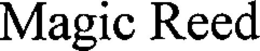 MAGIC REED trademark