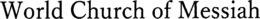 WORLD CHURCH OF MESSIAH trademark