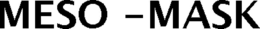 MESO -MASK trademark