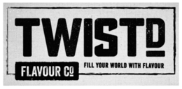 TWISTD FLAVOUR CO FILL YOUR WORLD WITH FLAVOUR trademark