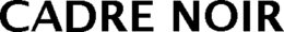 CADRE NOIR trademark