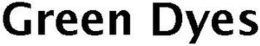 GREEN DYES trademark