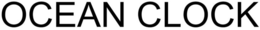 OCEAN CLOCK trademark
