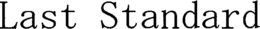 LAST STANDARD trademark