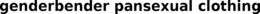 GENDERBENDER PANSEXUAL CLOTHING trademark