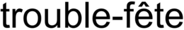 TROUBLE-FÊTE trademark