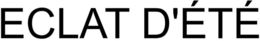 ECLAT D'ÉTÉ trademark