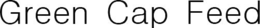 GREEN CAP FEED trademark