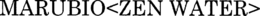 MARUBIO<ZEN WATER> trademark