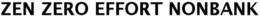 ZEN ZERO EFFORT NONBANK trademark