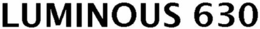 LUMINOUS 630 trademark