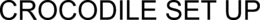CROCODILE SET UP trademark