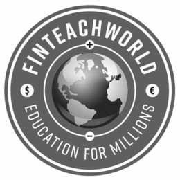 FINTEACHWORLD EDUCATION FOR MILLIONS + - $ trademark