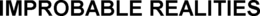 IMPROBABLE REALITIES trademark