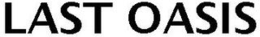 LAST OASIS trademark