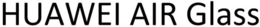HUAWEI AIR GLASS trademark