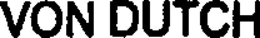 VON DUTCH trademark