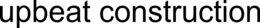 UPBEAT CONSTRUCTION trademark
