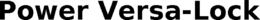 POWER VERSA-LOCK trademark