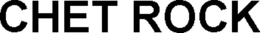CHET ROCK trademark