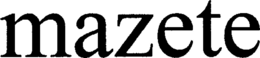 MAZETE trademark