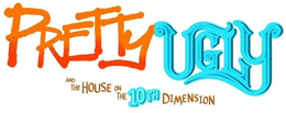 PRETTY UGLY AND THE HOUSE ON THE 10TH DIMENSION trademark