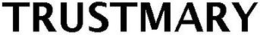 TRUSTMARY trademark