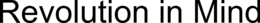REVOLUTION IN MIND trademark