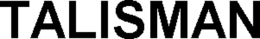 TALISMAN trademark