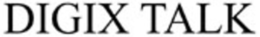 DIGIX TALK trademark