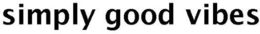 SIMPLY GOOD VIBES trademark