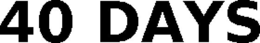 40 DAYS trademark