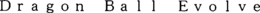 DRAGON BALL EVOLVE trademark