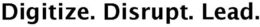 DIGITIZE. DISRUPT. LEAD. trademark