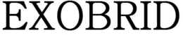 EXOBRID trademark