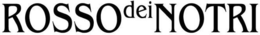 ROSSO DEI NOTRI trademark