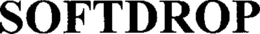 SOFTDROP trademark