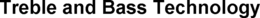 TREBLE AND BASS TECHNOLOGY trademark