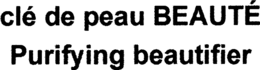 CLÉ DE PEAU BEAUTÉ PURIFYING BEAUTIFIER trademark