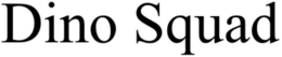 DINO SQUAD trademark