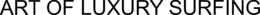 ART OF LUXURY SURFING trademark