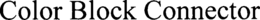 COLOR BLOCK CONNECTOR trademark