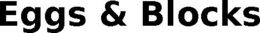 EGGS & BLOCKS trademark