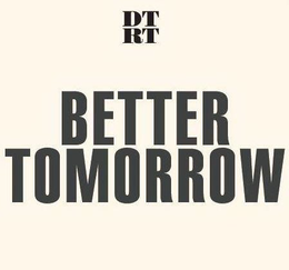 DTRT BETTER TOMORROW trademark