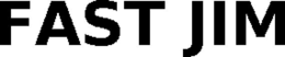 FAST JIM trademark