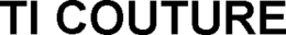 TI COUTURE trademark