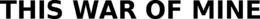 THIS WAR OF MINE trademark